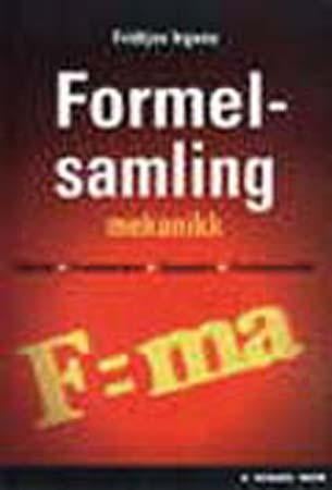 Formelsamling mekanikk - statikk : fasthetslære : dynamikk : fluidmekanikk