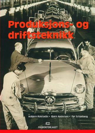 Bilde av Produksjons- Og Driftsteknikk Av Bjørn Andersen, Asbjørn Rolstadås, Per Schjølberg