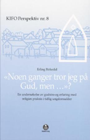 Noen ganger tror jeg på Gud, men? - en undersøkelse av gudstro og erfaring med religiøs praksis i tidlig ungdomsalder