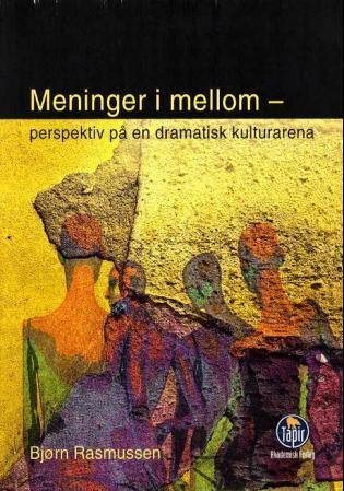 Meninger i mellom - perspektiv på en dramatisk kulturarena