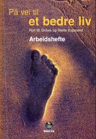 På vei til et bedre liv - arbeidshefte til et gruppebasert kurs- og treningsprogram