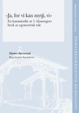 Ja, for vi kan mytji, vi - en kasusstudie av 1. klassingers bruk av egosentrisk tale