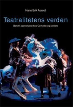Teatralitetens verden - barokk scenekunst hos Corneille og Molière
