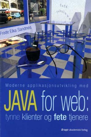 Moderne applikasjonsutvikling med Java for web - tynne klienter og fete tjenere
