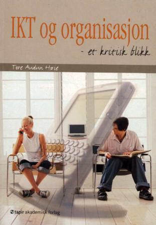 IKT og organisasjon - et kritisk blikk