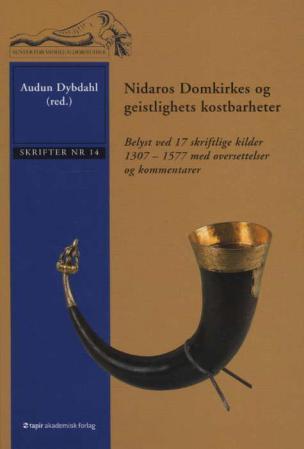 Nidaros domkirkes og geistlighets kostbarheter - belyst ved 17 skriftlige kilder 1307-1577 med oversettelser og kommentarer