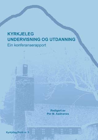 Kyrkjeleg undervisning og utdanning - ein konferanserapport