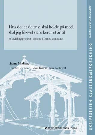 Hvis det er dette vi skal holde på med, skal jeg likevel være lærer et år til - et utviklingsprosjekt i skolene i Tranøy kommune