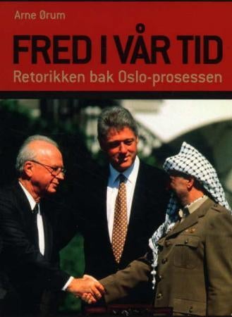 Fred i vår tid - retorikken bak Oslo-prosessen