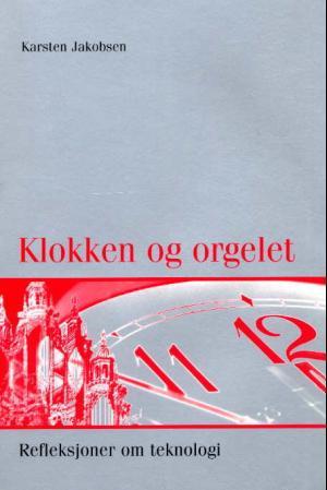 Klokken og orgelet - refleksjoner om teknologi