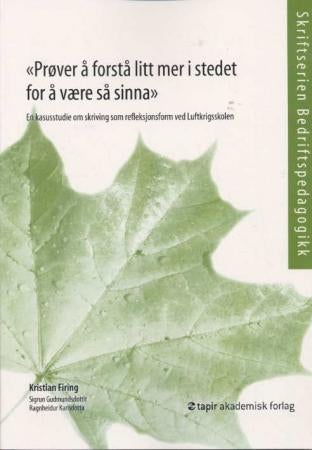 Prøver å forstå litt mer istedet for å være så sinna - en kasusstudie om skriving som refleksjonsform ved Luftkrigsskolen