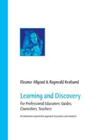 Learning and discovery - for professional educators : guides, counselors, teachers : an interactive experiential approach to