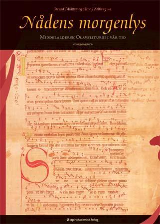 Nådens morgenlys - middelaldersk Olavsliturgi i vår tid