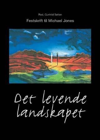 Det levende landskapet - festskrift til Michael Jones