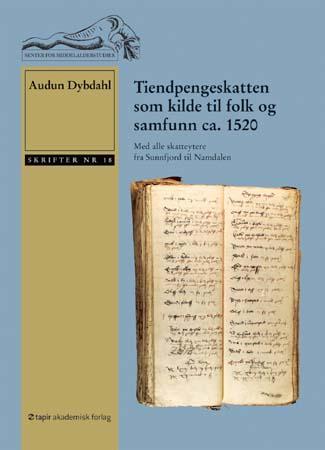 Tiendpengeskatten som kilde til folk og samfunn ca. 1520 - med alle skatteytere fra Sunnfjord til Namdalen