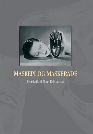 Maskepi og maskerade - festskrift til Hans Erik Aarset