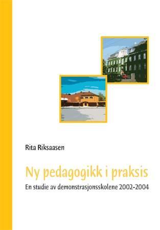 Ny pedagogikk i praksis - en studie av demonstrasjonsskolene 2002-2004