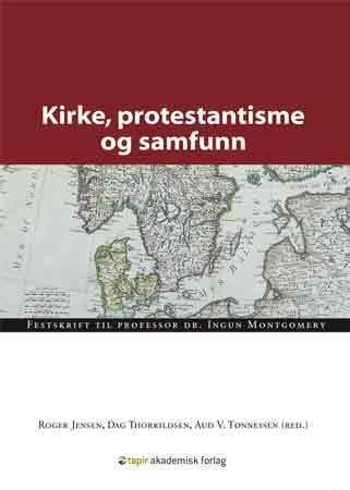 Kirke, protestantisme og samfunn - festskrift til professor dr. Ingun M. Montgomery