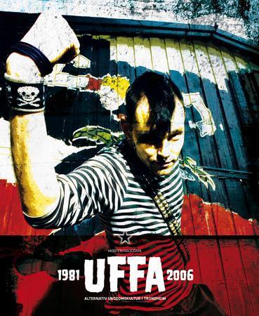 UFFA - 1981-2006 : alternativ ungdomskultur i Trondheim