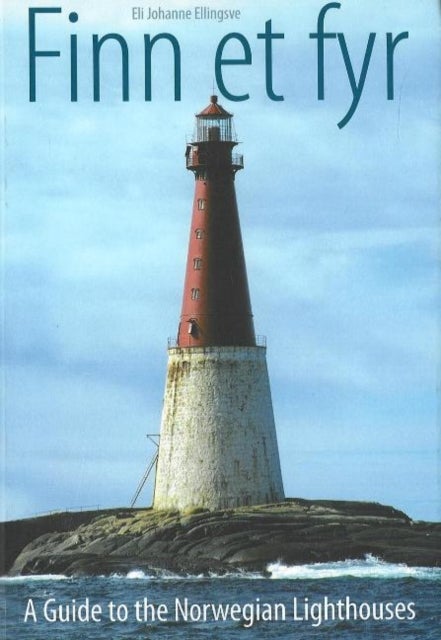 Finn et fyr = A guide to the Norwegian lighthouses