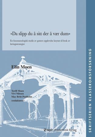 Da slipp du å sitt der å vær dum - en fenomenologisk studie av gutters opplevelse knyttet til bruk av læringsstrategier