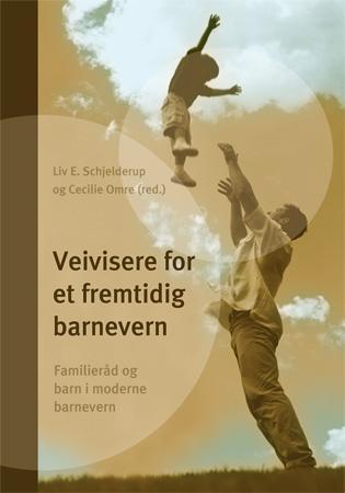 Veivisere for et fremtidig barnevern - familieråd og barn i moderne barnevern