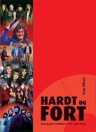 Hardt og fort - rock og pop i Trondheim i 1970- og 80-årene