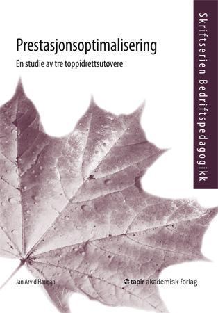 Prestasjonsoptimalisering - en studie av tre toppidrettsutøvere