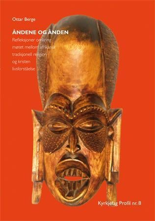 Åndene og ånden - refleksjoner omkring møtet mellom afrikansk tradisjonell religion og kristen livsforståelse