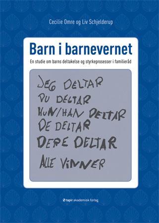 Barn i barnevernet - en studie om barns deltakelse og styrkeprosesser i familieråd