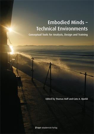 Embodied minds - technical environments - conseptual tools for analysis, design and training