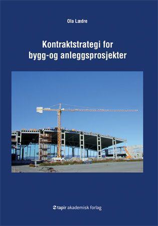 Bilde av Kontraktstrategi For Bygg- Og Anleggsprosjekter Av Ola Lædre
