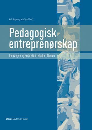 Pedagogisk entreprenørskap - innovasjon og kreativitet i skoler i Norden