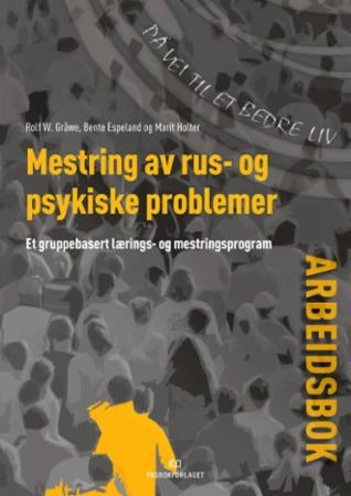 Mestring av rus- og psykiske problemer - et gruppebasert lærings- og mestringsprogram : arbeidsbok