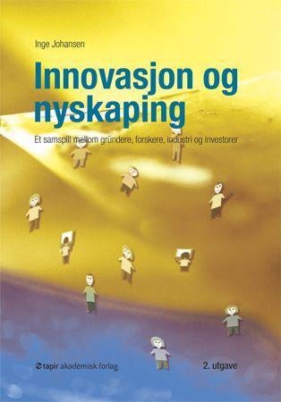 Innovasjon og nyskaping - et samspill mellom gründere, forskere, industri og investorer