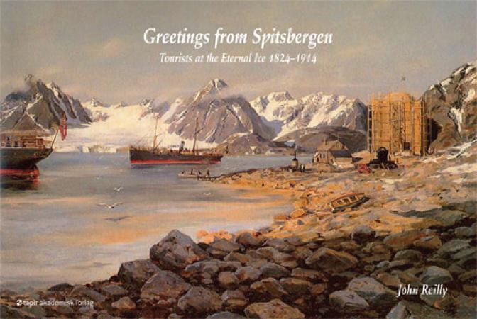 Greetings from Spitsbergen - tourists at the eternal ice 1827-1914