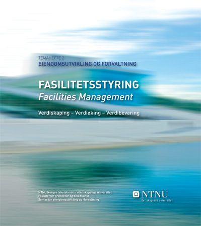 Fasilitetsstyring = Facilities management - verdiskaping - verdiøking - verdibevaring