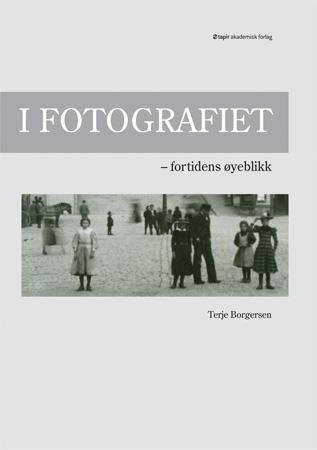 I fotografiet - fortidens øyeblikk