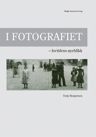 I fotografiet - fortidens øyeblikk