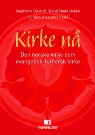 Kirke nå - Den norske kirke som evangelisk-luthersk kirke