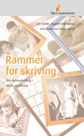 Rammer for skriving - om skriveutvikling i skole og yrkesliv