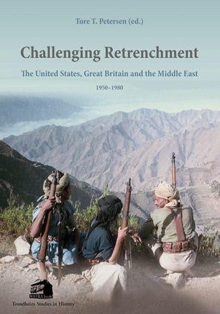 Challenging retrenchment - the United States, Great Britain and the Middle East, 1950-1980