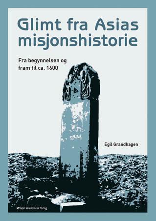 Glimt fra Asias misjonshistorie - fra begynnelsen og fram til ca. 1600