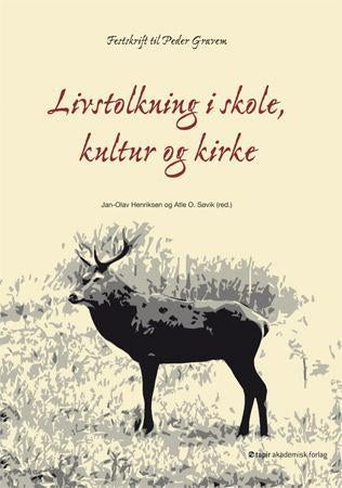 Livstolkning i skole, kultur og kirke - festskrift til Peder Gravem