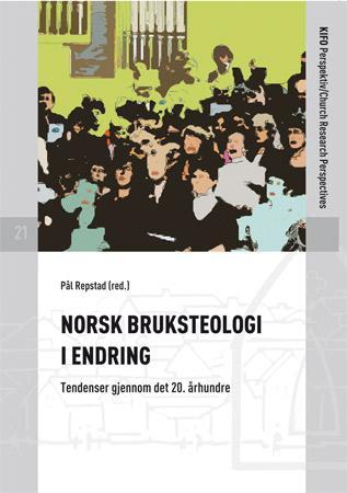 Norsk bruksteologi i endring - tendenser gjennom det 20. århundre