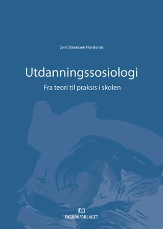 Utdanningssosiologi - fra teori til praksis i skolen