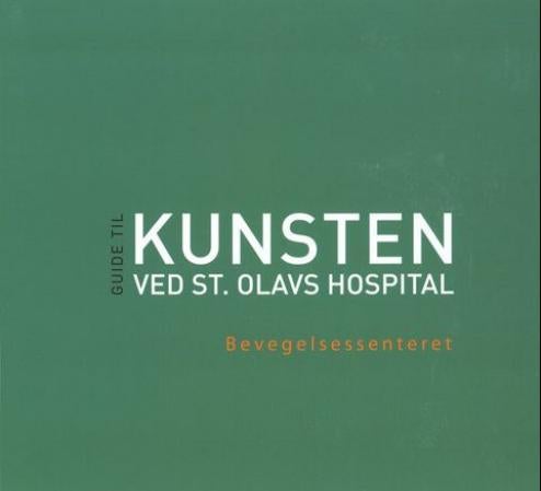 Visuelle vitaminer - bevegelsessenteret : guide til kunsten ved St. Olavs hospital