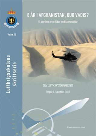 8 år i Afghanistan, quo vadis? - et seminar om militær maktanvendelse : GILs luftmaktseminar 2010
