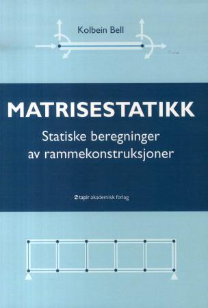 Matrisestatikk - statiske beregninger av rammekonstruksjoner