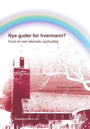 Nye guder for hvermann? - femti år med alternativ spiritualitet